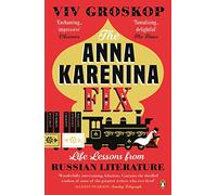 The Anna Karenina Fix: Life Lessons from Russian Literature