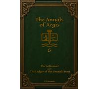 The Annals of Aegis: & The Athleniad -or- The Ledger of the Emerald Host (The Diakrisian Path (Diakrisis For the Average Person))