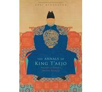 The Annals of King T'aejo: Founder of Korea's Chos N Dynasty: Founder of Korea’s Chosŏn Dynasty
