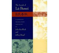 The Annals of Lü Buwei: Lu Shi Chun Qiu : A Complete Translation and Study