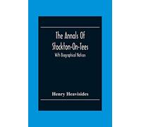 The Annals Of Stockton-On-Tees: With Biographical Notices