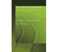 The Annals of the Saljuq Turks: Selections from al-Kamil fi'l-Ta'rikh of Ibn al-Athir (Routledge Studies in the History of Iran and Turkey)