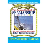The Annapolis Book of Seamanship Heavy Weather Sailing with John Rousmaniere