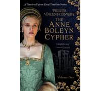 The Anne Boleyn Cypher: (A Timeless Falcon Dual Timeline Series - Volume One): 1