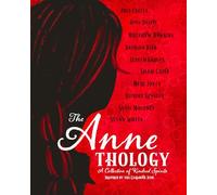 The Annethology: A Collection of Kindred Spirits Inspired by the Canadian Icon