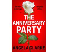 The Anniversary Party : A completely gripping psychological thriller with a killer twist that will take your breath away