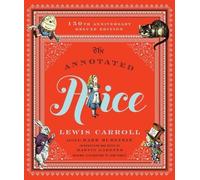 The Annotated Alice - 150th Anniversary Deluxe Edition (Annotated Books)