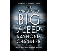 The Annotated Big Sleep: Chandler Raymond: by Raymond Chandler