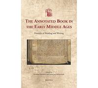 The Annotated Book in the Early Middle Ages: Practices of Reading and Writing: 38 (Utrecht Studies in Medieval Literacy)