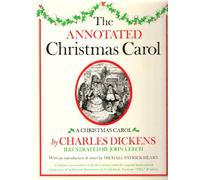 The Annotated Christmas Carol: By Charles Dickens ; Illustrated by John Leech ; With an Introd., Notes, and Bibliography by Michael Patrick Hearn.