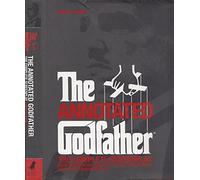 The Annotated "Godfather": The Complete Screenplay with Commentary on Every Scene, Interviews and Little Known Facts