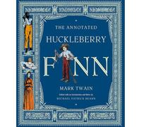 The Annotated Huckleberry Finn: Adventures of Huckleberry Finn, Tom Sawyer's Comrade: 0 (The Annotated Books)