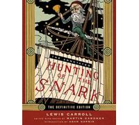 The Annotated Hunting of the Snark: The Full Text of Lewis Carroll's Great Nonsense Epic the Hunting of the Snark