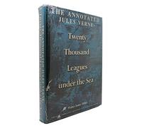 The annotated Jules Verne: Twenty thousand leagues under the sea : the only completely restored and annotated edition