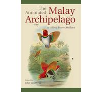 The Annotated Malay Archipelago by Alfred Russel Wallace