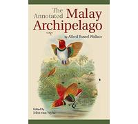 The Annotated Malay Archipelago by Alfred Russel Wallace by Alfred Russel Wallace (2014) Paperback