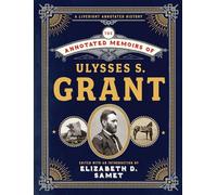 The Annotated Memoirs of Ulysses S. Grant: 0 (The Annotated Books)