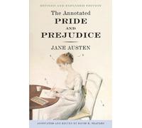 The Annotated Pride and Prejudice: A Revised and Expanded Edition