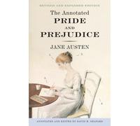 The Annotated Pride and Prejudice: A Revised and Expanded Edition by Jane Austen