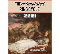 The Annotated Ring Cycle: Siegfried – Amadeus