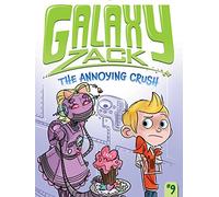 The Annoying Crush – Volume 9 (Galaxy Zack)