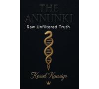 THE ANNUNKI - Raw Unfiltered Truth