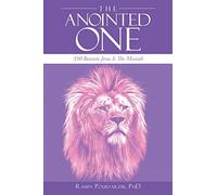 THE ANOINTED ONE: 350 Reasons Jesus Is The Messiah