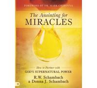 The Anointing for Miracles: How to Partner with God's Supernatural Power