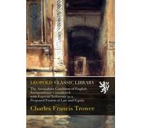 The Anomalous Condition of English Jurisprudence Considered with Especial Reference to a Proposed Fusion of Law and Equity