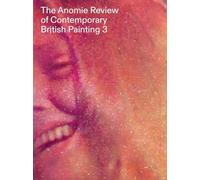 The Anomie Review of Contemporary British Painting 3: Volume 3