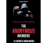 The Anonymous Avengers: 24 (The Mercy and Justice Mysteries)