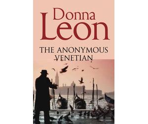 The Anonymous Venetian: The Atmospheric Murder Mystery Set in Venice by Donna Le