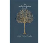 The AnotherHowToGuru Journal: A Space For Your Thoughts: 120 Lined Pages for Clarity, Gratitude, and Self-Discovery
