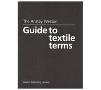 The Anstey Weston Guide to Textile Terms
