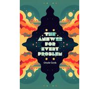 The Answer For Every Problem: Guidance and inspiration when faced with challenges or uncertainty