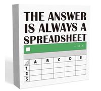 The Answer is Always A Spreadsheet Sign,Spreadsheet Gift Funny,Accountant Gifts,Excel Gift for Coworkers,CPA Gifts,Funny Office Desk Decor,Funny Office Signs 5x5 Inch