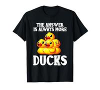 The Answer Is Always More Ducks Duckling Rubber Duck Lover T-Shirt