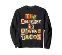 The Answer is always TACOS, Ransom Note - Taco Tuesday Sweatshirt