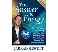 The Answer Is Energy: A Thirty-Day Guide to Creating Your Ideal Life, Embracing True Abundance, and Knowing Your Worth From Within