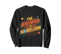 The Answer Is Nobelium Nerd Science Chemistry - Sweatshirt