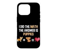 The Answer Is Puppies Funny Math Nerd Dog Lover Case for iPhone 16 Pro