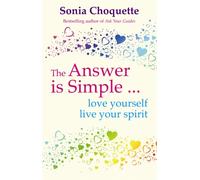 The Answer Is Simple : Love Yourself, Live Your Spirit