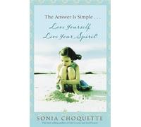 The Answer Is Simple: Love Yourself, Live Your Spirit!