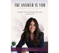 The Answer Is You: Where Your Dreams Become a Reality