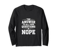 The Answer to All Your Questions is Nope Attitude - Long Sleeve T-Shirt