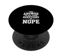 The Answer To All Your Questions Is Nope Attitude - PopSockets Adhesive PopGrip