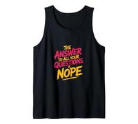 The Answer to All Your Questions is Nope Attitude - Tank Top