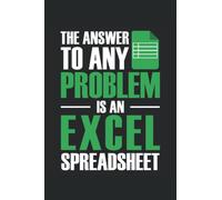 The Answer To Any Problem Is An Excel Spreadsheet: Cuaderno de regalo amante de la hoja de cálculo |Excel diario regalo |Cuaderno de trabajo |Notas del contador |Cuaderno contable