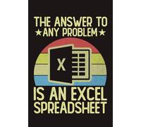 The Answer To Any Problem Is An Excel Spreadsheet Notebook | Funny Retro Vintage Accountant Lined Notebook: Gift For Data Analyst, Co-Worker