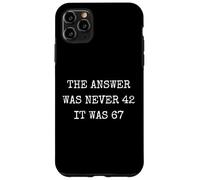 The Answer Was Never 42 Funny 67 Six Seven Meme Case for iPhone 11 Pro Max